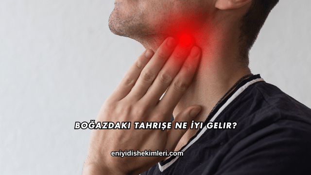 Boğazdaki Tahrişe Ne İyi Gelir?