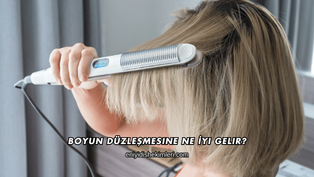 Boyun Düzleşmesine Ne İyi Gelir?