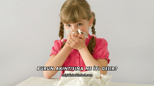 Burun Akıntısına Ne İyi Gelir?
