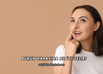 Burun Yarasına Ne İyi Gelir?