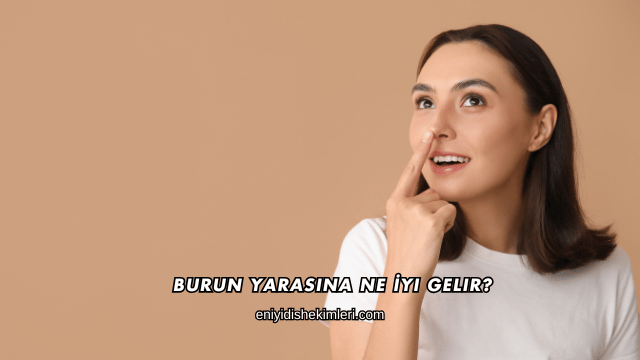 Burun Yarasına Ne İyi Gelir?