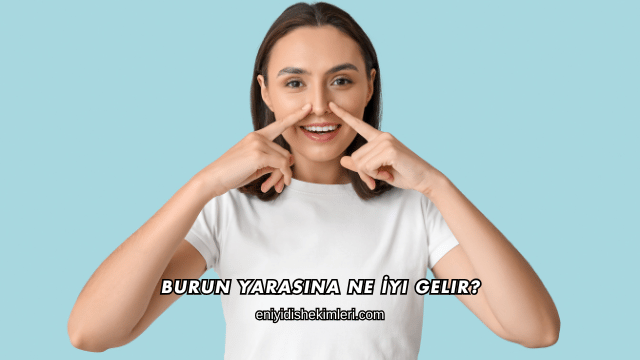 Burun Yarasına Ne İyi Gelir?