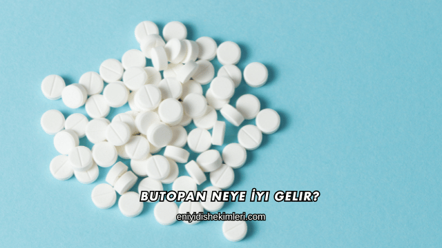 Butopan Neye İyi Gelir?
