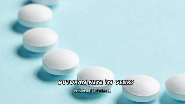 Butopan Neye İyi Gelir?
