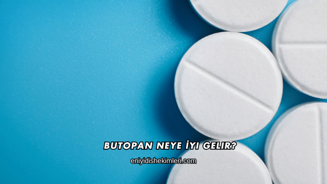 Butopan Neye İyi Gelir?