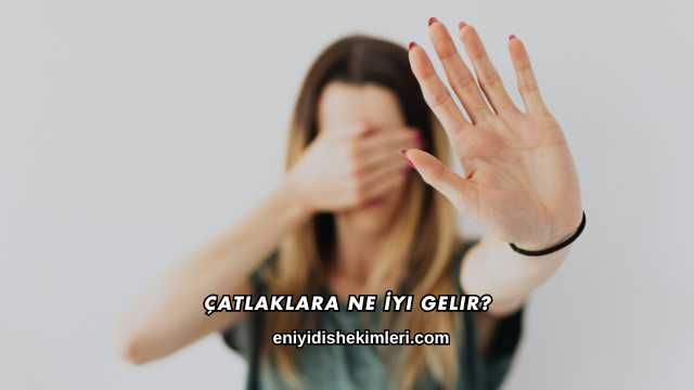 Çatlaklara Ne İyi Gelir?