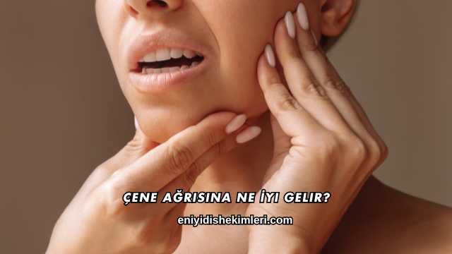 Çene Ağrısına Ne İyi Gelir?