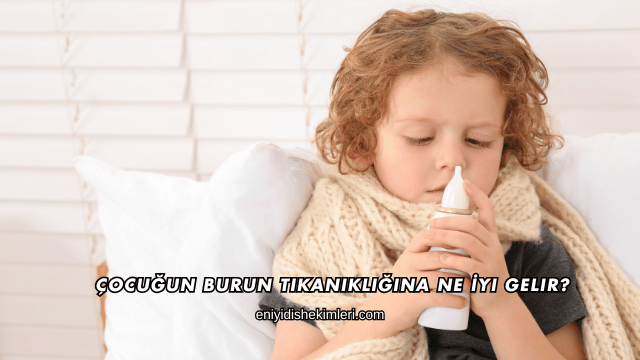 Çocuğun Burun Tıkanıklığına Ne İyi Gelir?