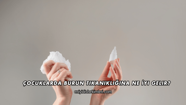 Çocuklarda Burun Tıkanıklığına Ne İyi Gelir?