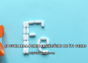 Çocuklarda Demir Eksikliğine Ne İyi Gelir?