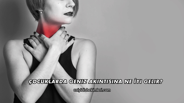 Çocuklarda Geniz Akıntısına Ne İyi Gelir?