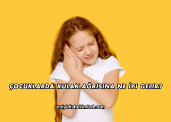 Çocuklarda Kulak Ağrısına Ne İyi Gelir?