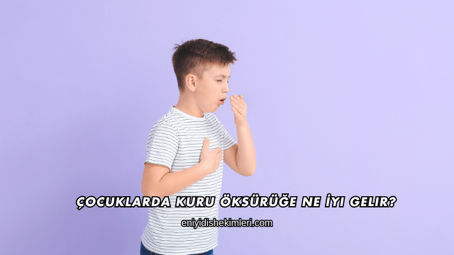 Çocuklarda Kuru Öksürüğe Ne İyi Gelir?