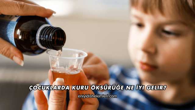 Çocuklarda Kuru Öksürüğe Ne İyi Gelir?