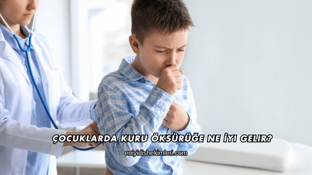 Çocuklarda Kuru Öksürüğe Ne İyi Gelir?
