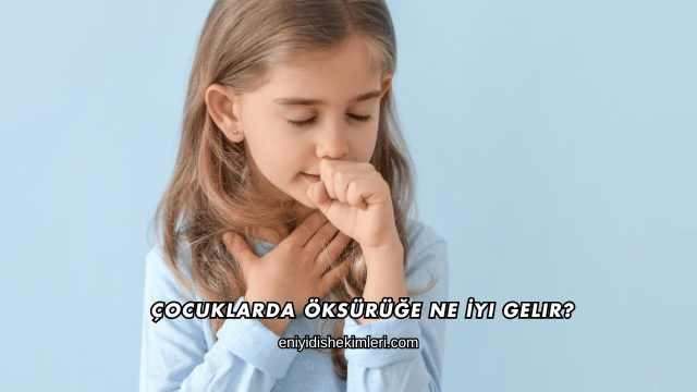Çocuklarda Öksürüğe Ne İyi Gelir?