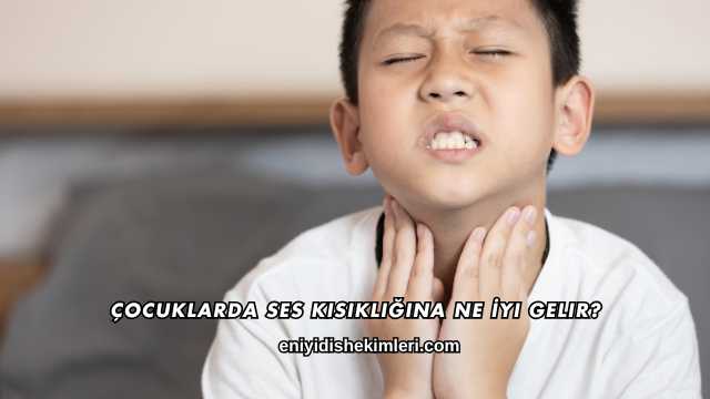 Çocuklarda Ses Kısıklığına Ne İyi Gelir?