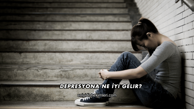 Depresyona Ne İyi Gelir?