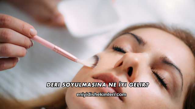 Deri Soyulmasına Ne İyi Gelir?