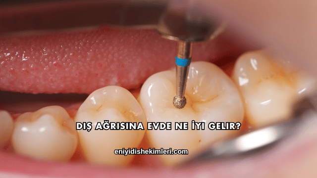 Diş Ağrısına Evde Ne İyi Gelir?