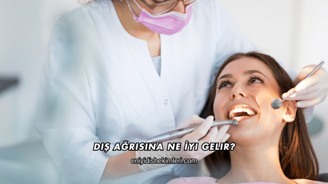 Diş Ağrısına Ne İyi Gelir?