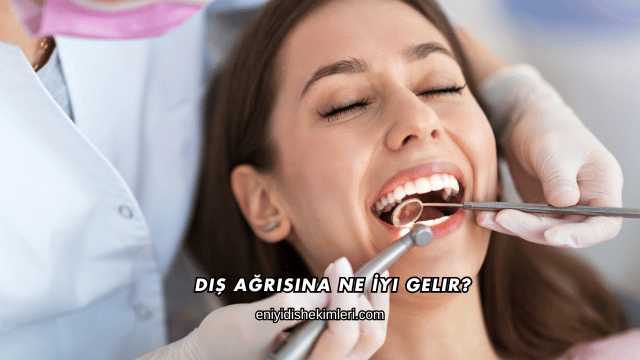 Diş Ağrısına Ne İyi Gelir?