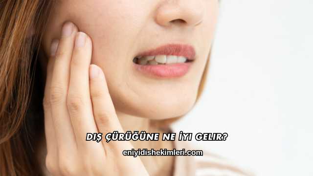 Diş Çürüğüne Ne İyi Gelir?