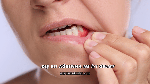 Diş Eti Ağrısına Ne İyi Gelir
