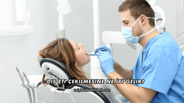 Diş Eti Çekilmesine Ne İyi Gelir?