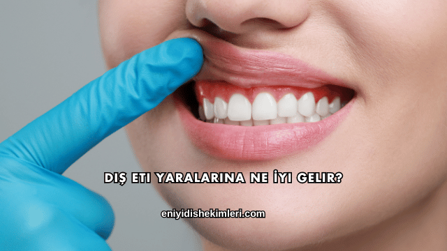 Diş Eti Yaralarına Ne İyi Gelir?