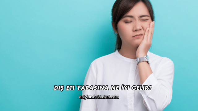 Diş Eti Yarasına Ne İyi Gelir?