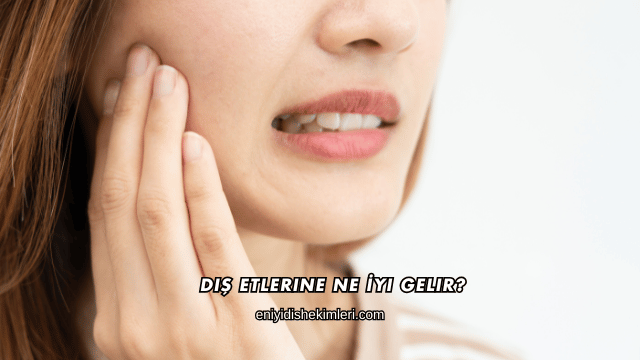 Diş Etlerine Ne İyi Gelir?