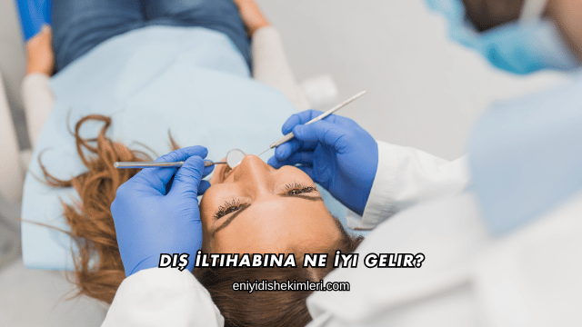 Diş İltihabına Ne İyi Gelir?