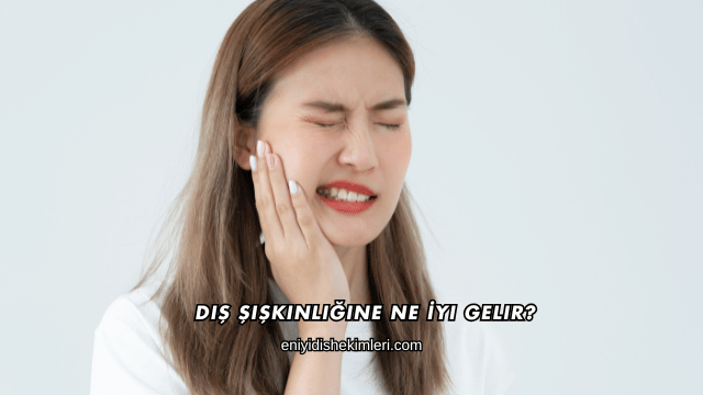 Diş Şişkinliğine Ne İyi Gelir?