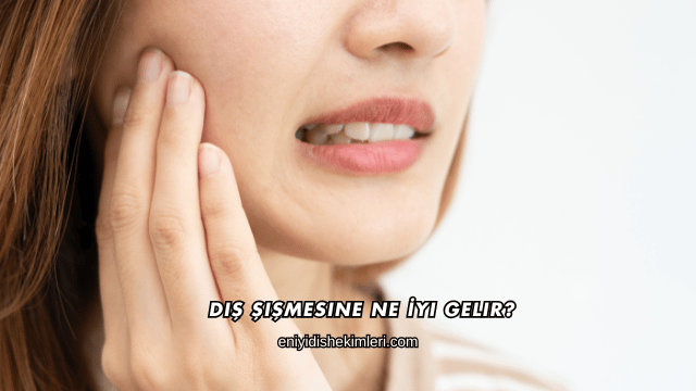Diş Şişmesine Ne İyi Gelir?