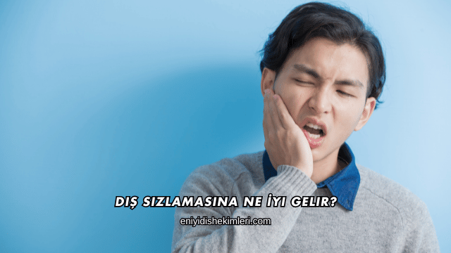Diş Sızlamasına Ne İyi Gelir?