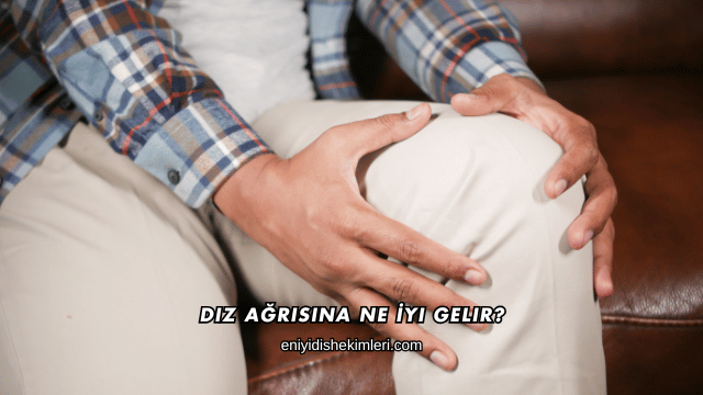 Diz Ağrısına Ne İyi Gelir?