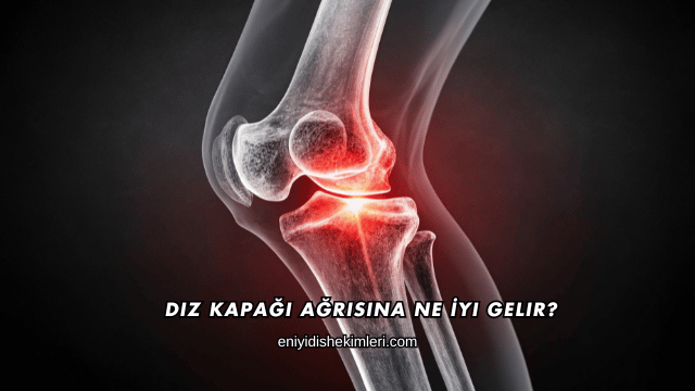 Diz Kapağı Ağrısına Ne İyi Gelir?