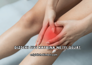 Dizdeki Sıvı Kaybına Ne İyi Gelir?