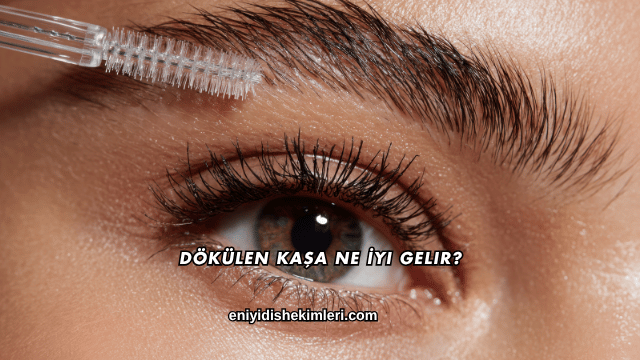 Dökülen Kaşa Ne İyi Gelir?