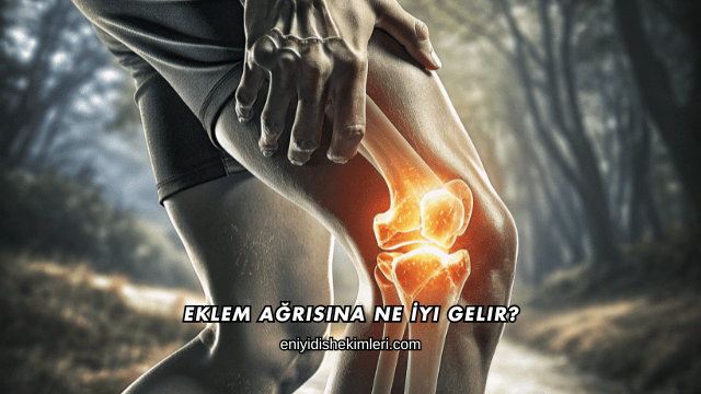 Eklem Ağrısına Ne İyi Gelir?