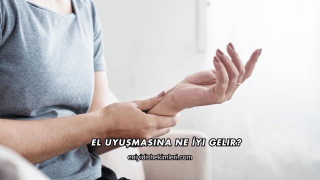 El Uyuşmasına Ne İyi Gelir?