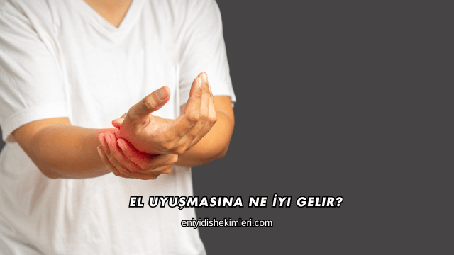 El Uyuşmasına Ne İyi Gelir?