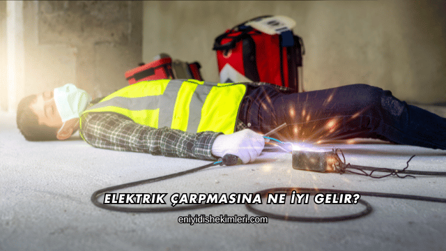 Elektrik Çarpmasına Ne İyi Gelir?