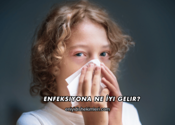 Enfeksiyona Ne İyi Gelir?