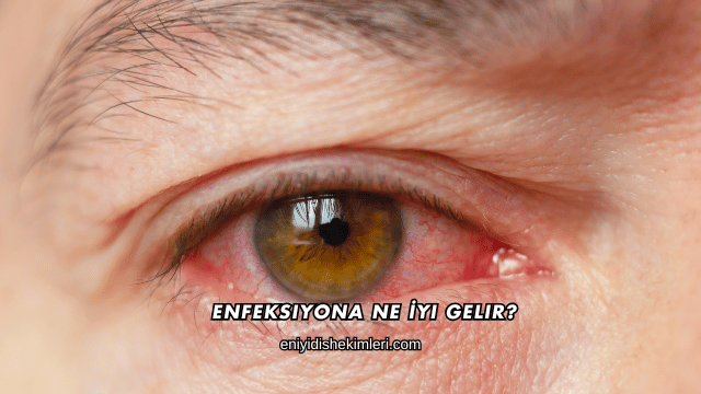 Enfeksiyona Ne İyi Gelir?