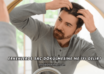 Erkeklerde Saç Dökülmesine Ne İyi Gelir?