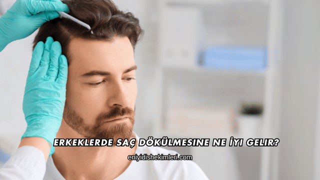 Erkeklerde Saç Dökülmesine Ne İyi Gelir?