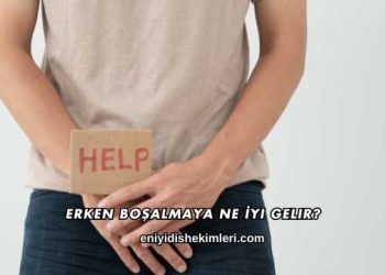 Erken Boşalmaya Ne İyi Gelir?