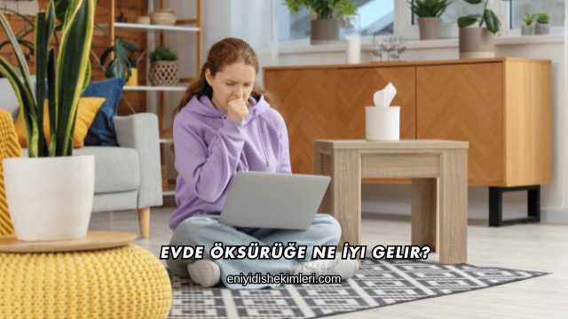 Evde Öksürüğe Ne İyi Gelir?